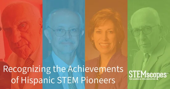 scientific literacy and critical thinking skills reflection STEMscopes Celebrates the Achievements of Hispanic STEM Pioneers